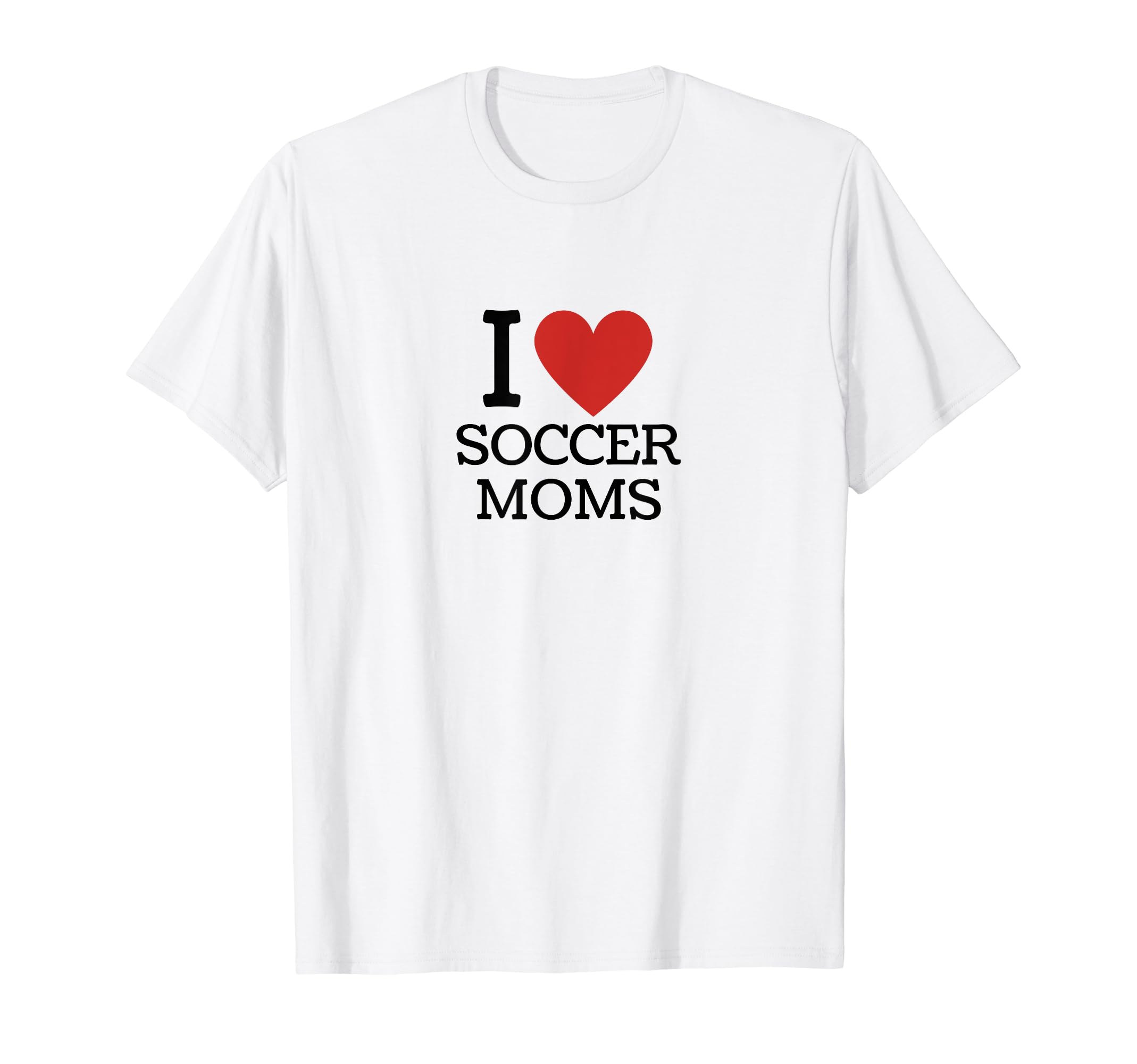 I Love Soccer Moms T-Shirt - Graphic Print Unisex