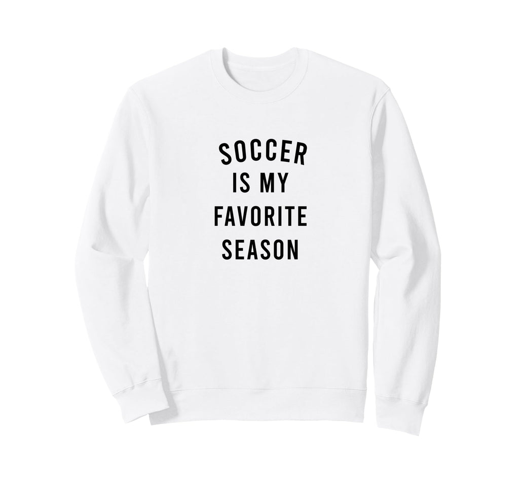 Soccer Is My Favorite Season Sweatshirt - Aesthetic Graphic Unisex