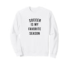 Soccer Is My Favorite Season Sweatshirt - Aesthetic Graphic Unisex