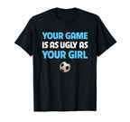 Funny Soccer Trash Talk Your Game Is T-Shirt - Aesthetic Graphic Men Women