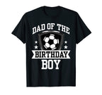 Dad Birthday Soccer Family Love T-Shirt - Novelty Apparel Men Women