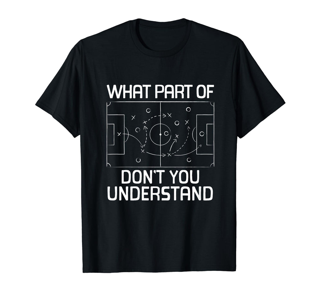 What Part Soccer Dont You Understand T-Shirt - Custom Art Print for Adults