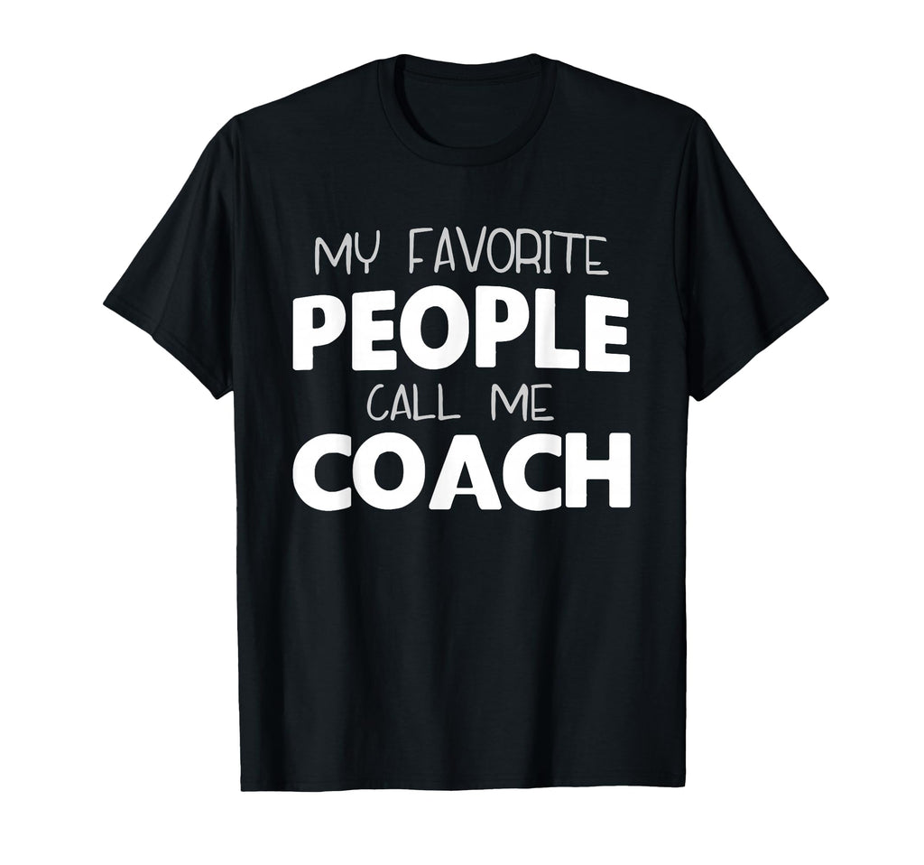 My Favorite People Call Me Coach Gift T-Shirt - Streetwear Style Unisex