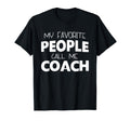 My Favorite People Call Me Coach Gift T-Shirt - Streetwear Style Unisex