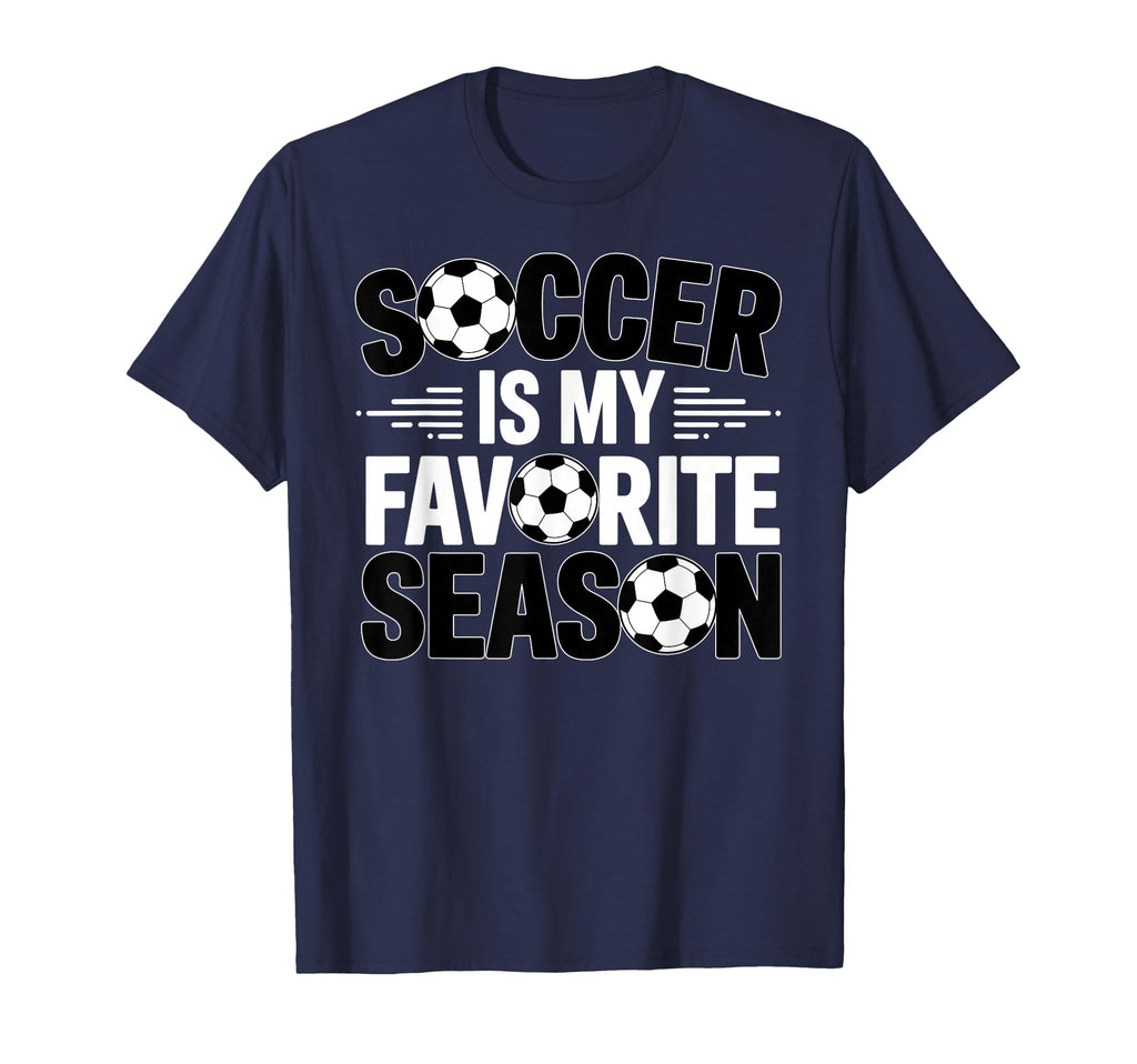 Soccer Is Favorite Season Funny T-Shirt - Streetwear Style Men Women