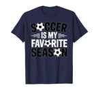Soccer Is Favorite Season Funny T-Shirt - Streetwear Style Men Women