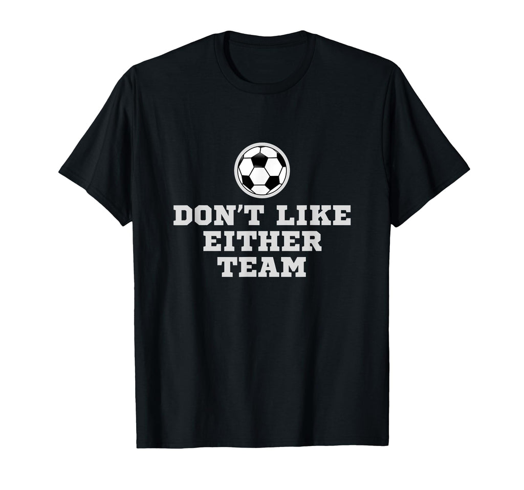 I Dont Like Either Team But I Still T-Shirt - Unique Graphic for Adults