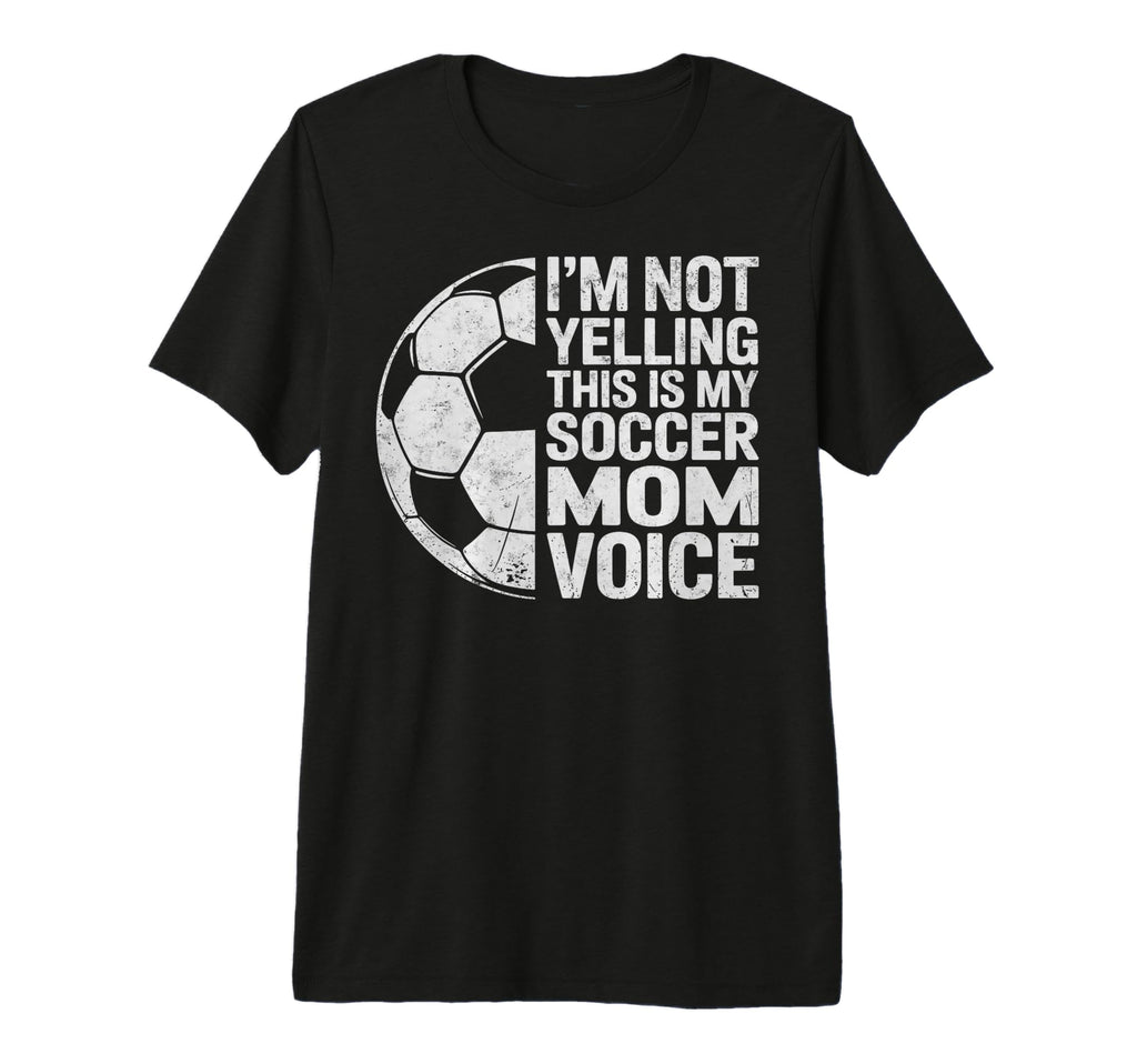 Im Not Yelling This Is My Soccer Mom T-Shirt - Trendy Graphic for Adults