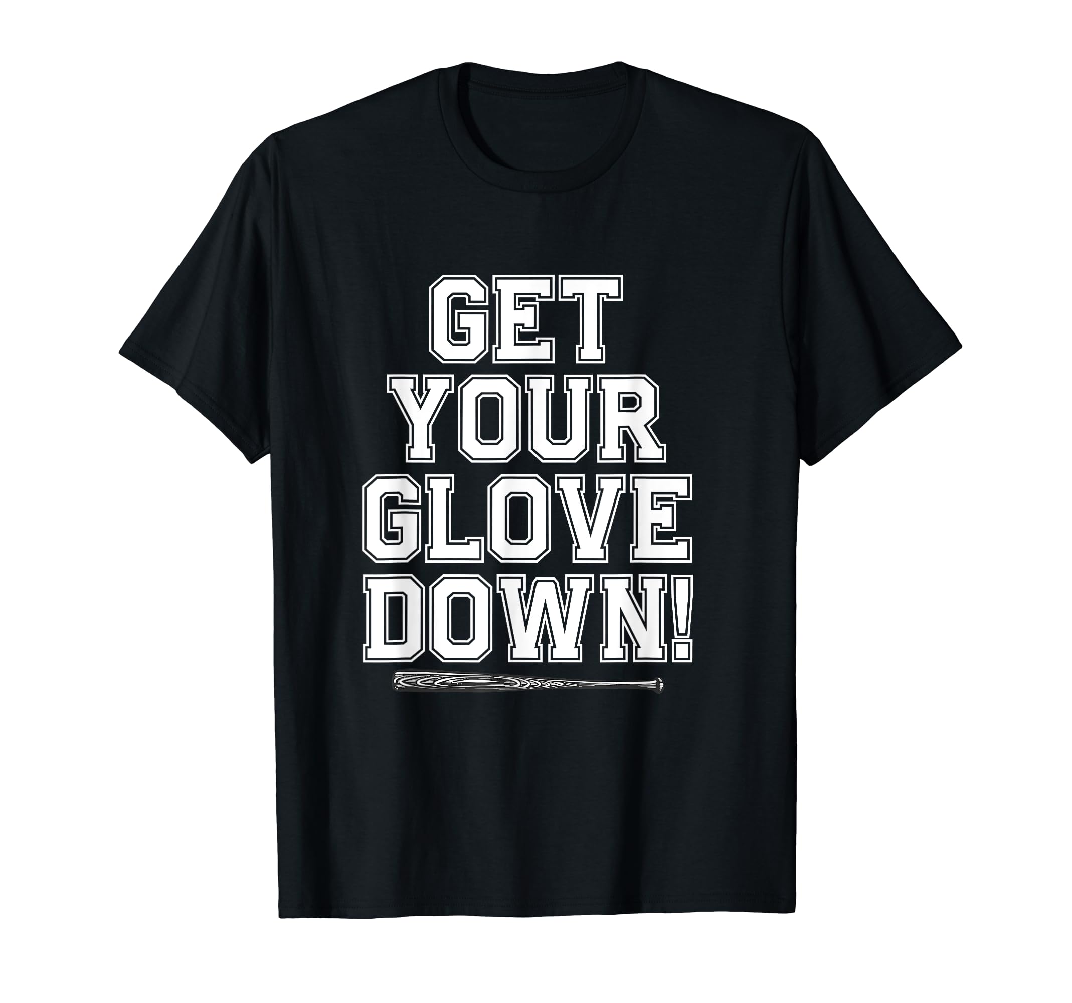 Get Your Glove Down Funny Baseball Dad T-Shirt - Novelty Apparel Unisex
