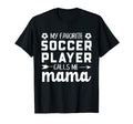 My Favorite Soccer Player Calls Me T-Shirt - Fun Novelty Design for Adults