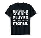My Favorite Soccer Player Calls Me T-Shirt - Fun Novelty Design for Adults