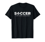 Soccer Is My Love Language Soccer T-Shirt - Aesthetic Graphic for Adults