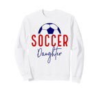 Soccer Daughter Soccer Support Sweatshirt - Streetwear Style Men Women