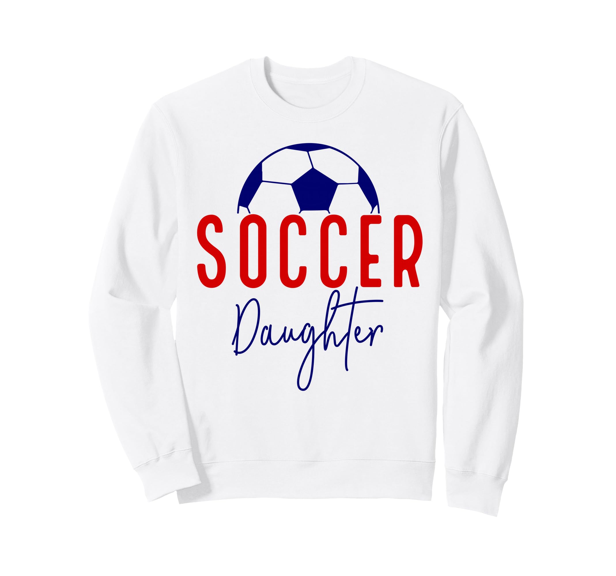 Soccer Daughter Soccer Support Sweatshirt - Streetwear Style Men Women