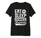 Eat Sleep Soccer Repeat Fantasy Sports T-Shirt - Fun Novelty Design Unisex