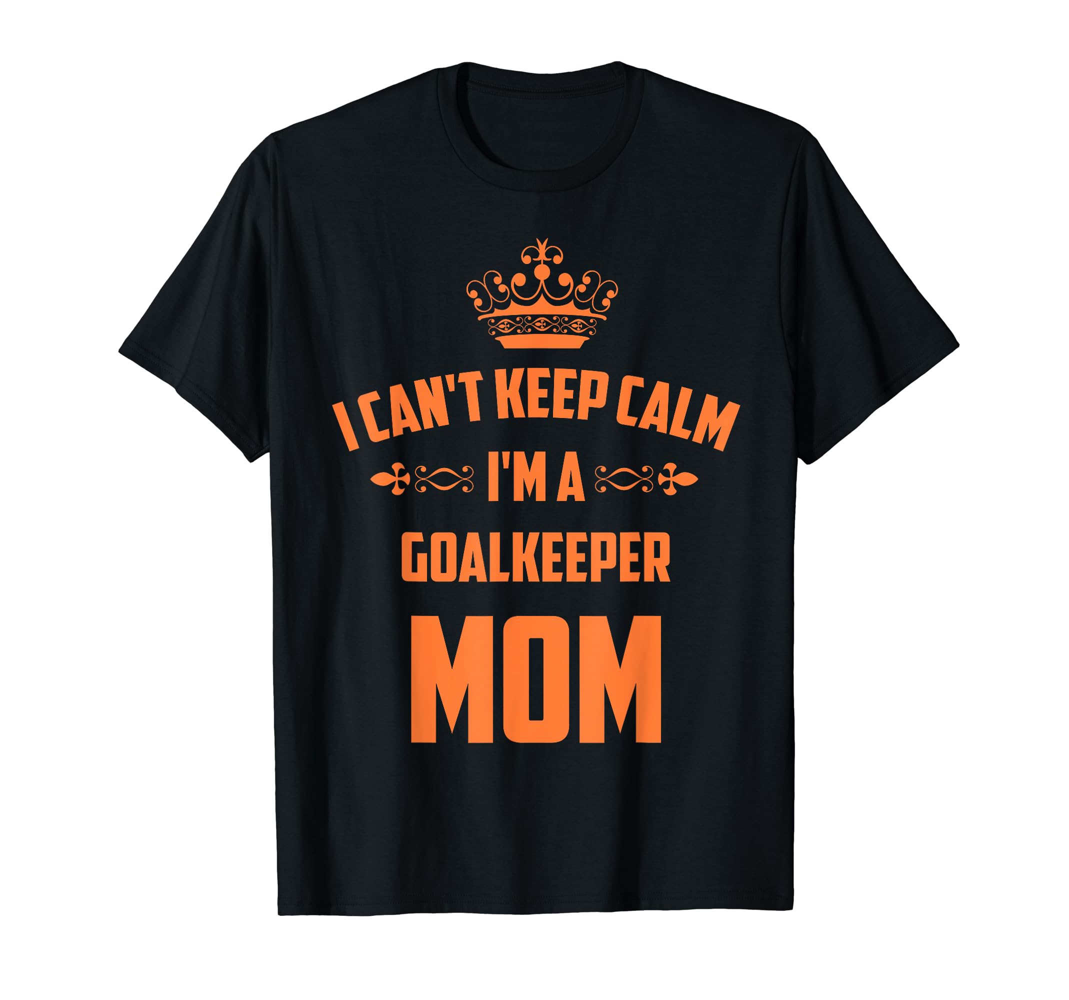 Cant Keep Calm Im Goalkeeper Mom T-Shirt - Minimalist Print for Adults