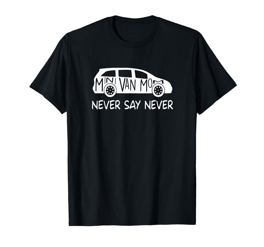 Never Say Never Sayings Minivan Soccer T-Shirt - Custom Art Print Unisex
