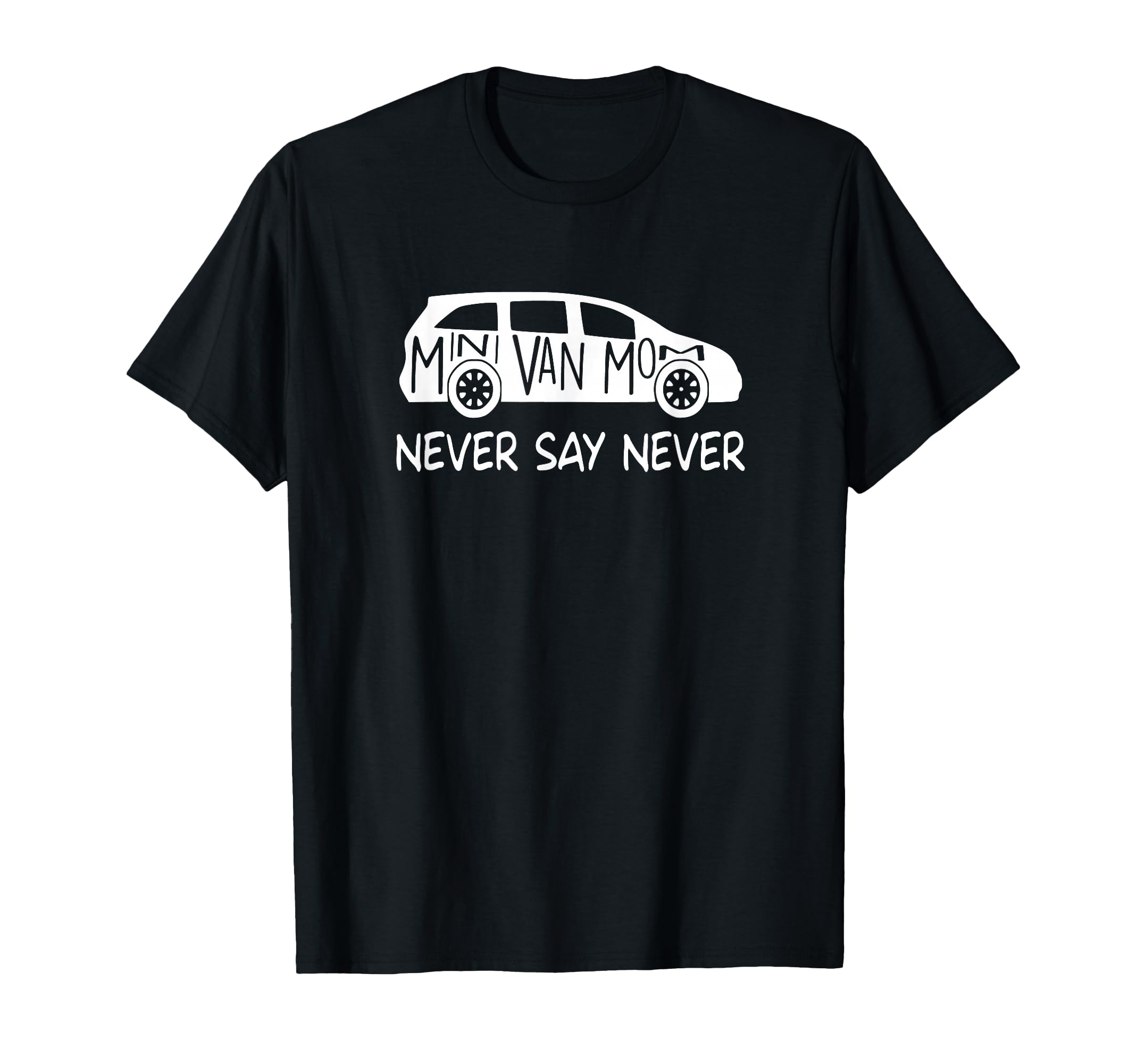 Never Say Never Sayings Minivan Soccer T-Shirt - Custom Art Print Unisex