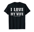 I Love That When My Wife Lets Me Watch T-Shirt - Fun Novelty Design Unisex