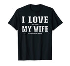 I Love That When My Wife Lets Me Watch T-Shirt - Fun Novelty Design Unisex