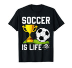 Soccer Is Life Soccer T-Shirt - Streetwear Style Men Women