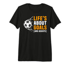 Lifes About Goals Funny Soccer Lover T-Shirt - Aesthetic Graphic Unisex