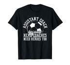 Soccer Assistant Coach Because Head T-Shirt - Fun Novelty Design Men Women
