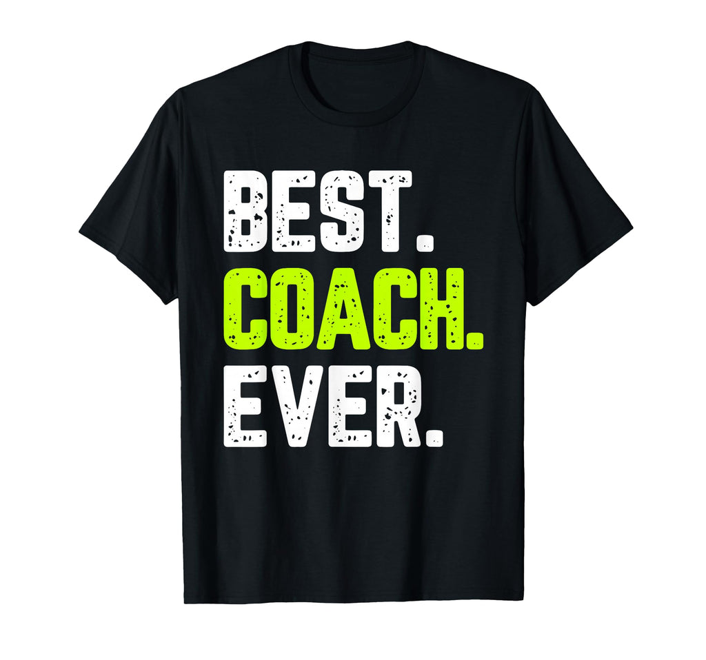 Best Coach Ever Funny Gift T-Shirt - Novelty Apparel Unisex