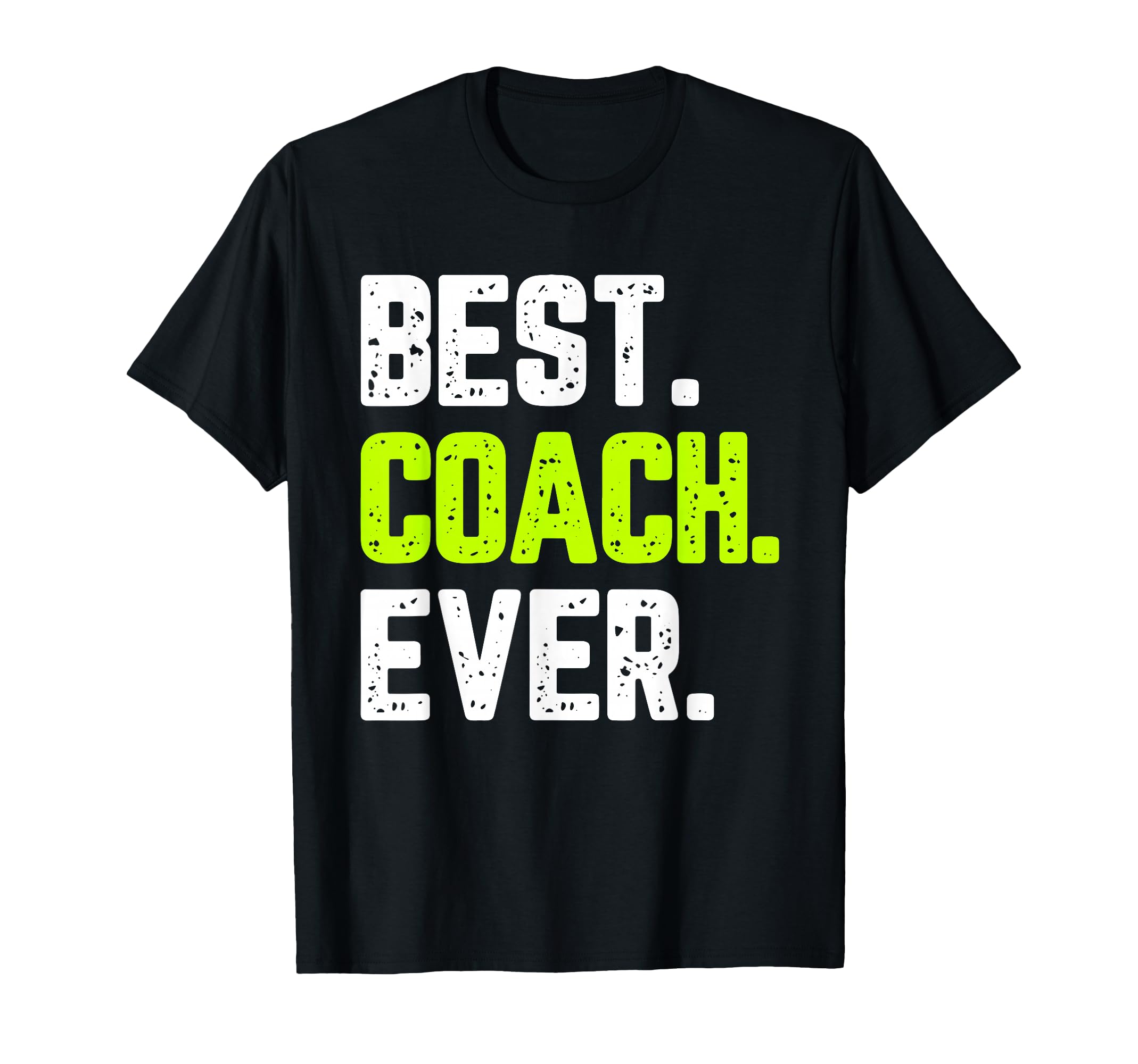 Best Coach Ever Funny Gift T-Shirt - Novelty Apparel Unisex