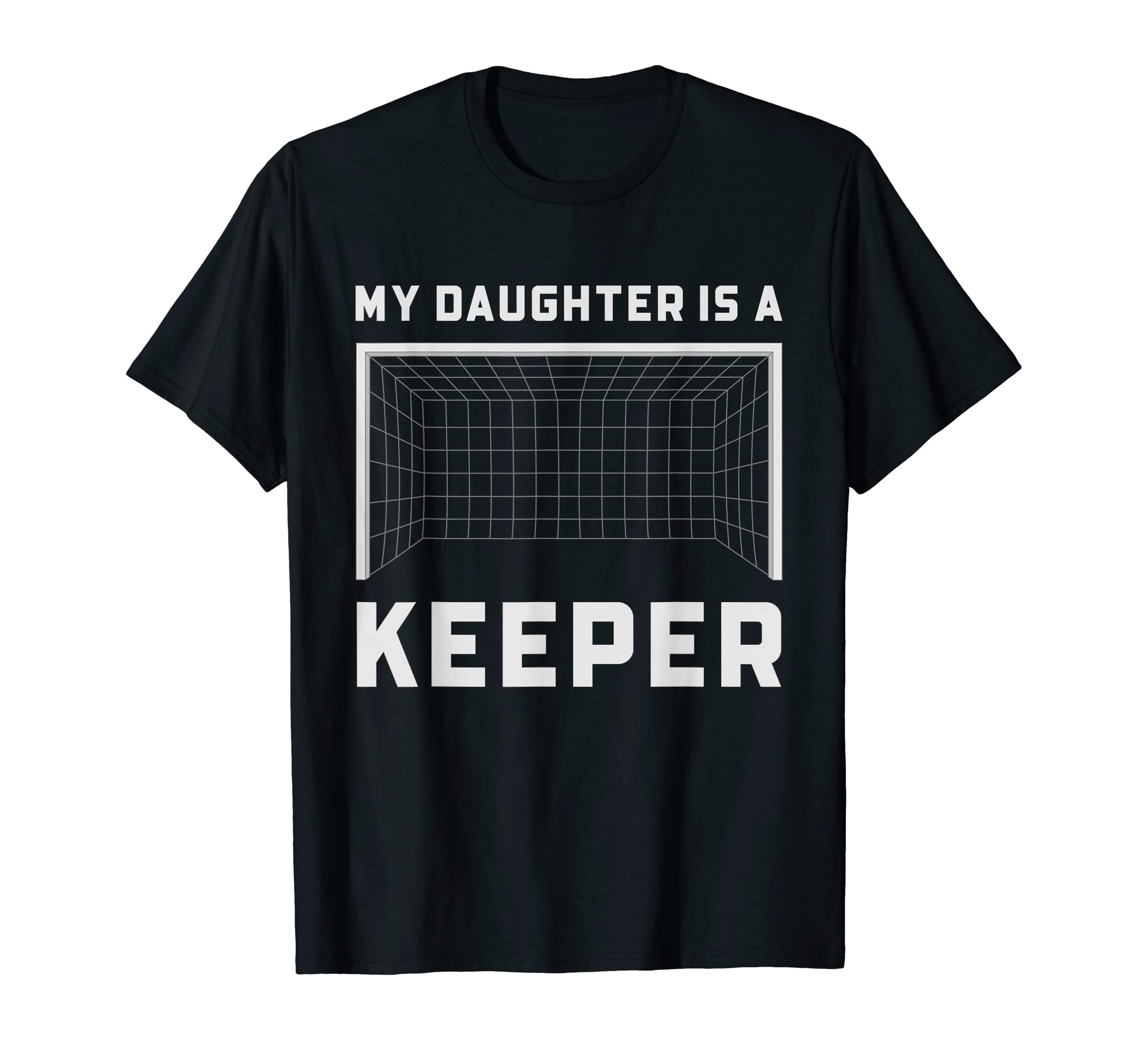 My Daughter Is Keeper Soccer Goalie T-Shirt - Aesthetic Graphic Unisex