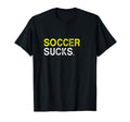 Soccer Playing Sucks Funny Best Gift T-Shirt - Novelty Apparel Men Women