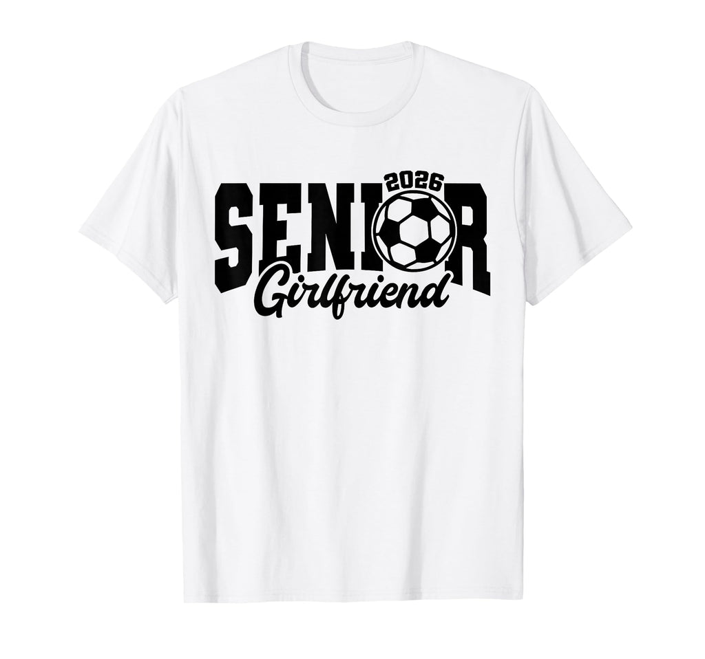 Senior Girlfriend Soccer 2026 Senior T-Shirt - Novelty Apparel for Adults