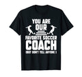 You Are Our Favorite Soccer Coach T-Shirt - Fun Novelty Design for Adults