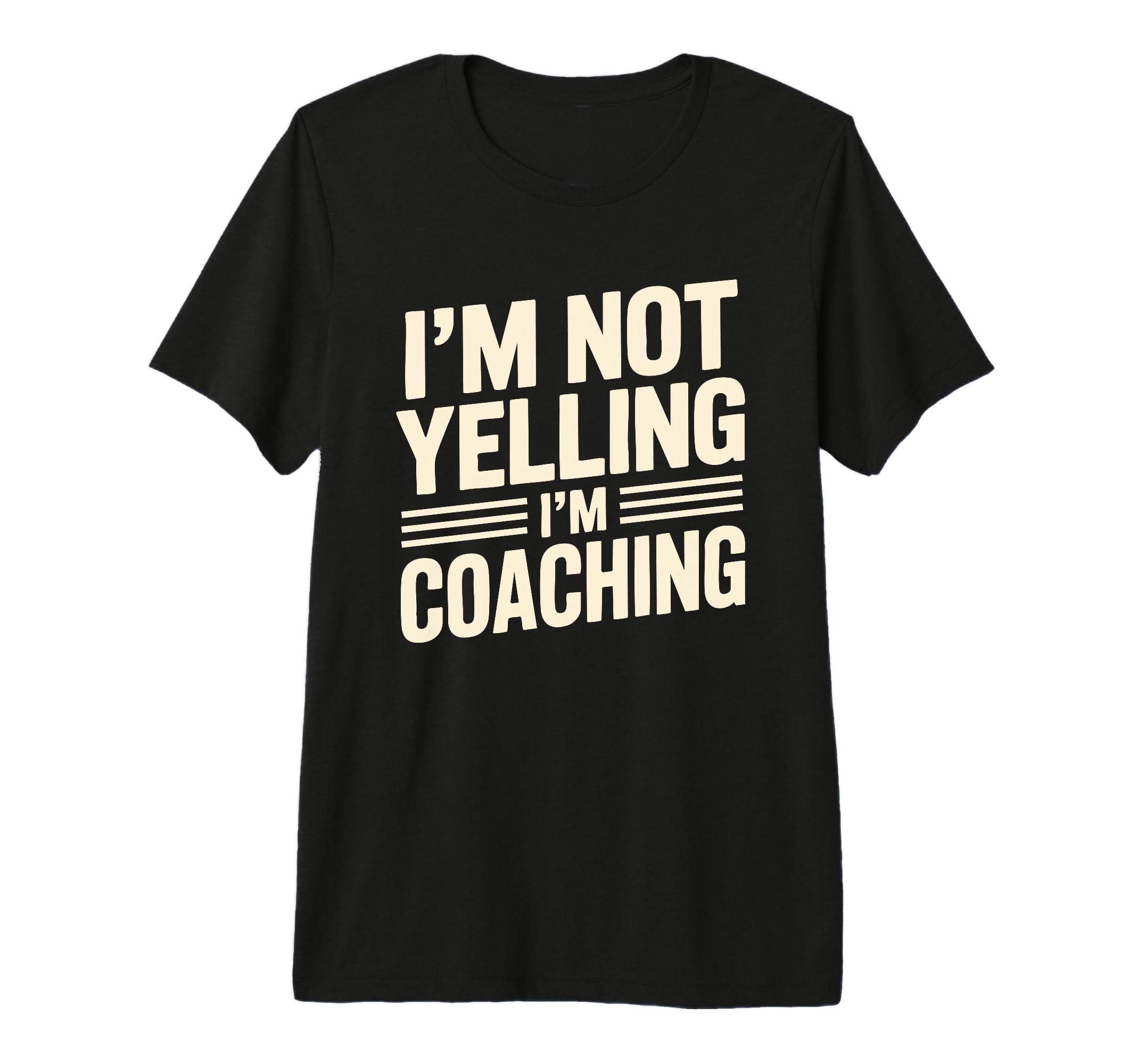 Im Not Yelling Im Coaching Funny T-Shirt - Aesthetic Graphic for Adults