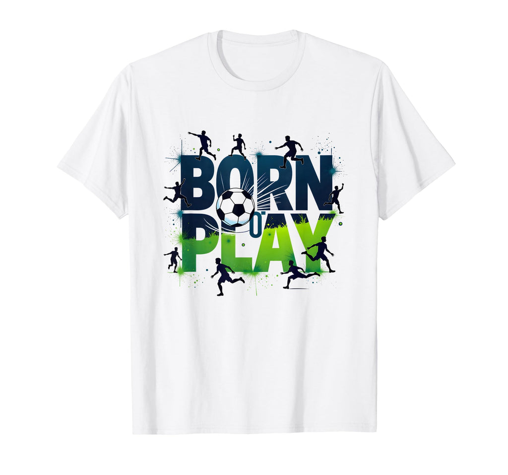 Born To Play Soccer Athlete Passion T-Shirt - Custom Art Print Men Women