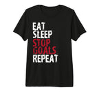 Eat Sleep Stop Goals Repeat Soccer Hockey T-Shirt - Novelty Apparel Unisex