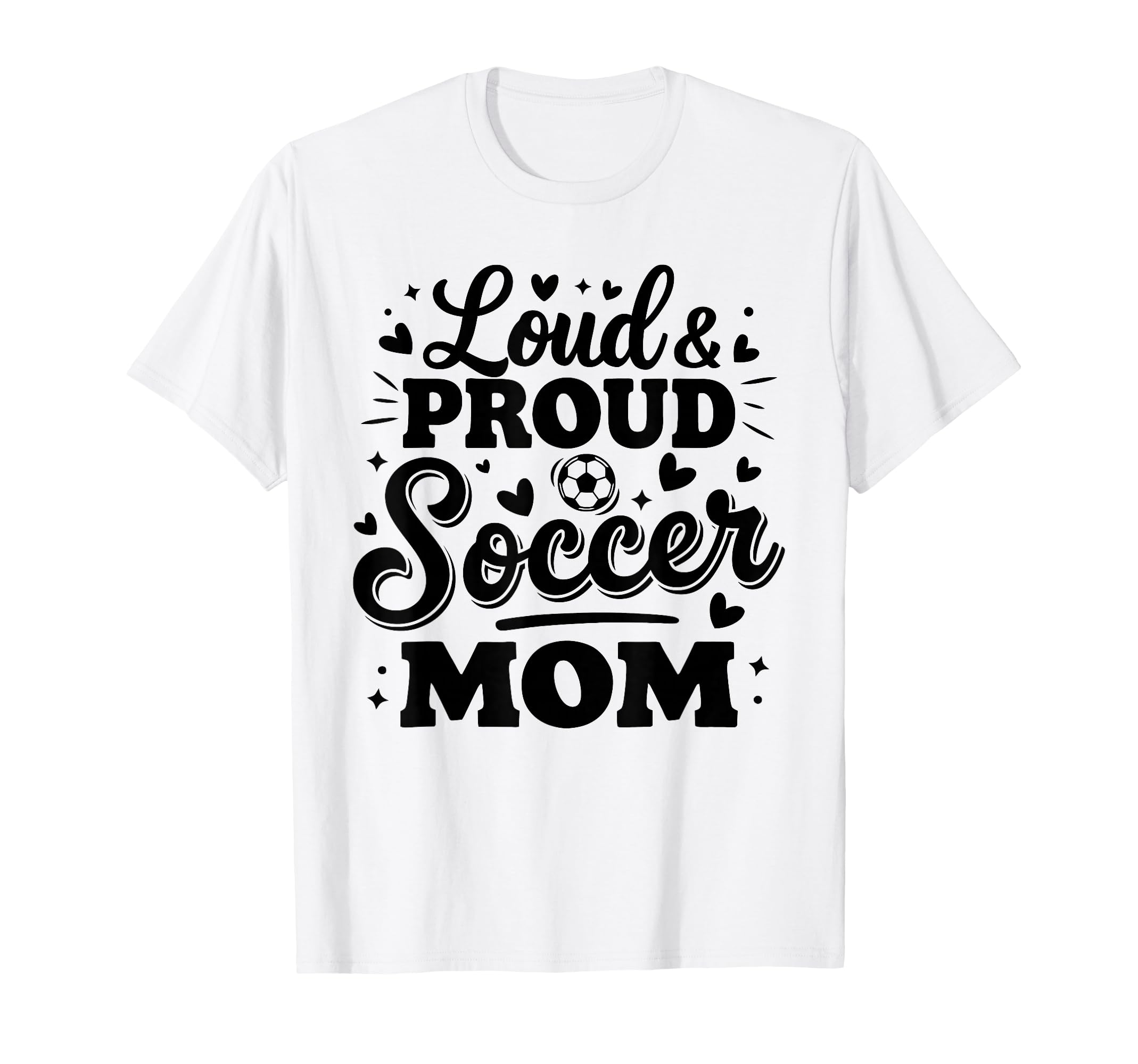 Loud Proud Soccer Mom Mama Squad T-Shirt - Casual Everyday Wear Unisex