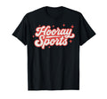 Funny Hooray Sports Fan Game Day T-Shirt - Novelty Apparel Unisex
