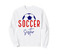 Soccer Sister Soccer Lil Sis Soccer Sweatshirt - Trendy Graphic Men Women