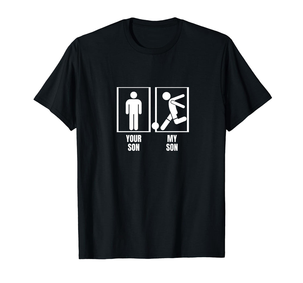 Soccer Player Your Son My Son Dad Father T-Shirt - Novelty Apparel Unisex
