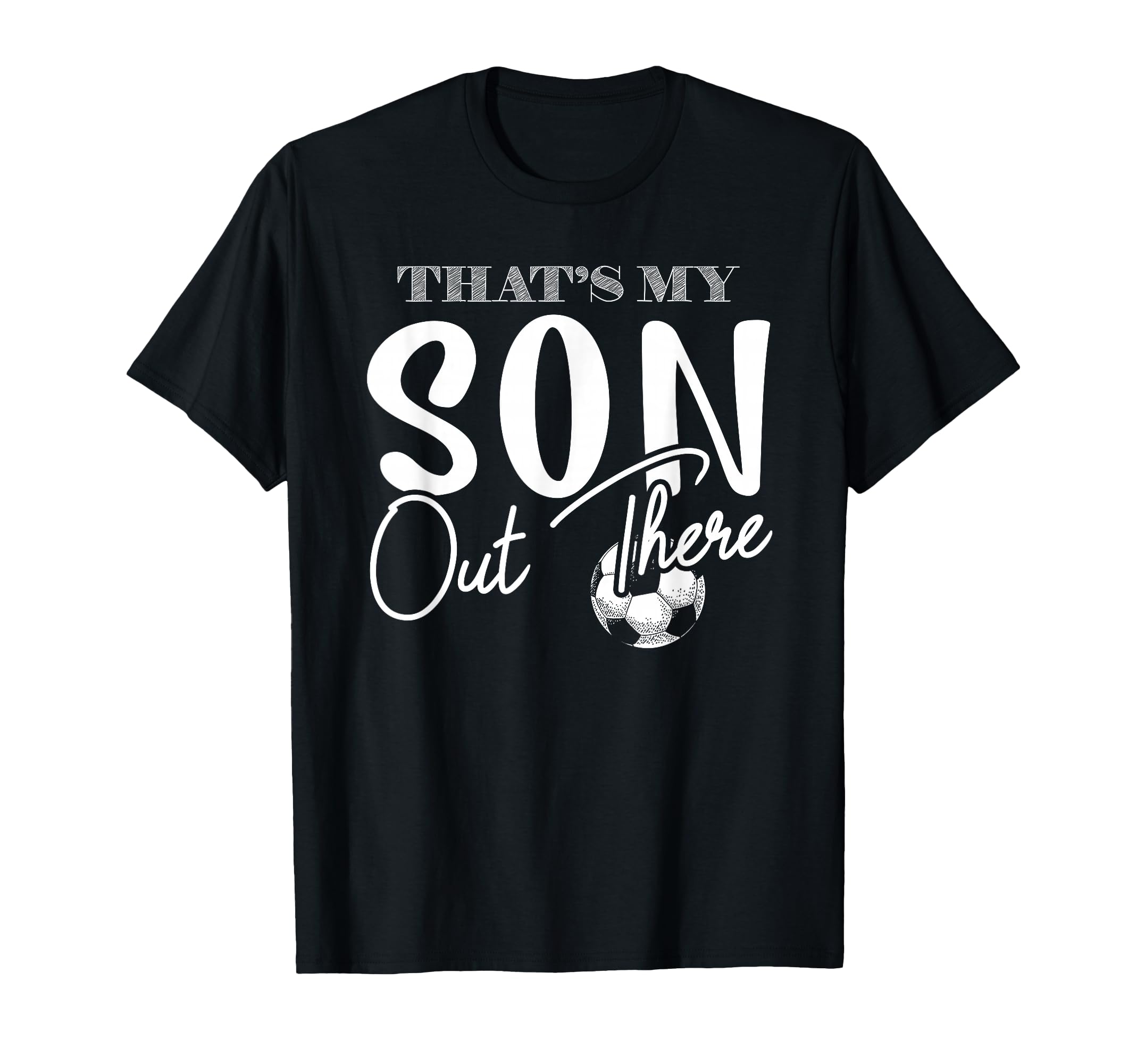 Thats My Son Out There Funny Soccer Mom T-Shirt - Graphic Print for Adults