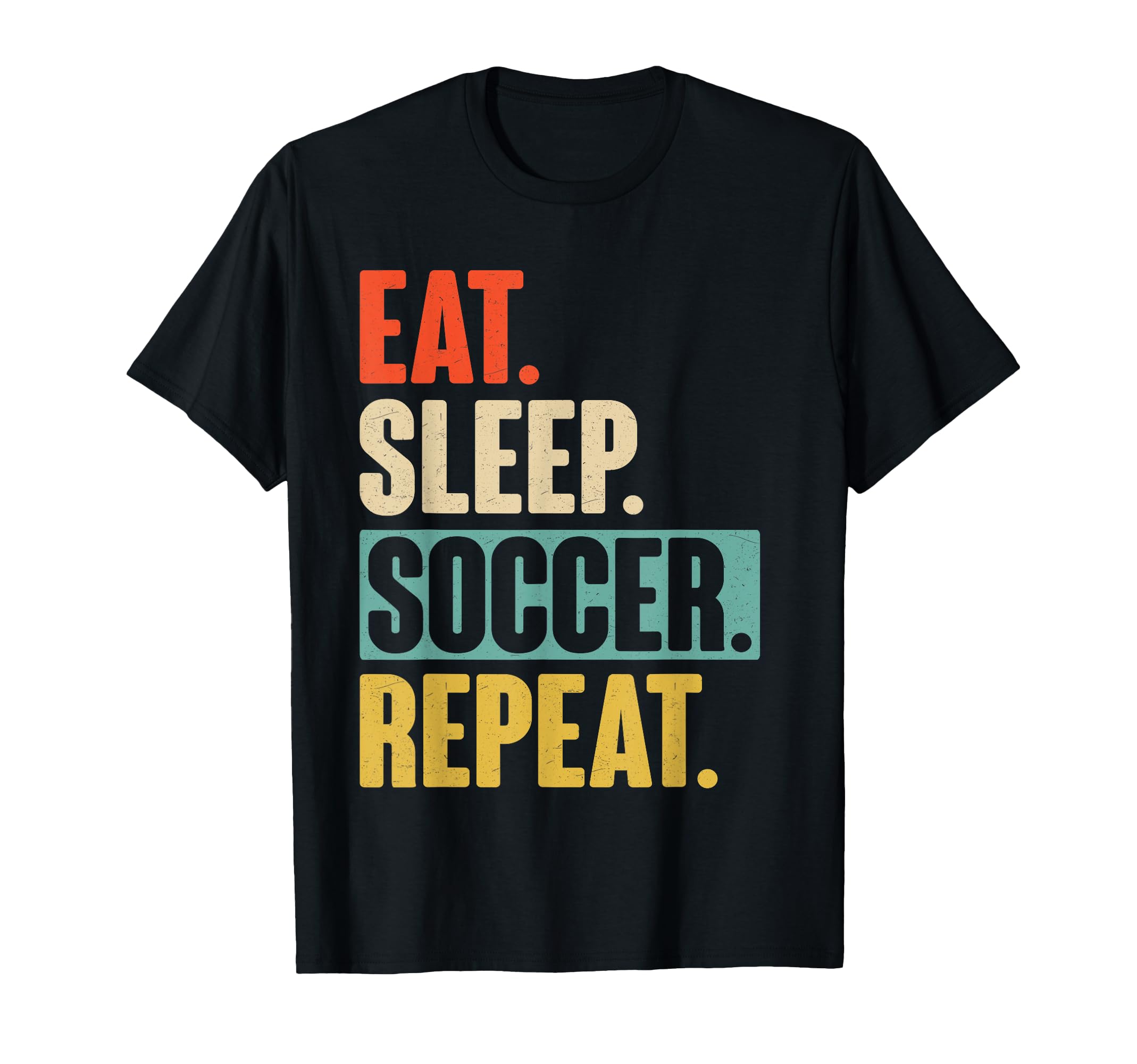 Eat Sleep Soccer Repeat Funny Soccer T-Shirt - Unique Graphic Men Women