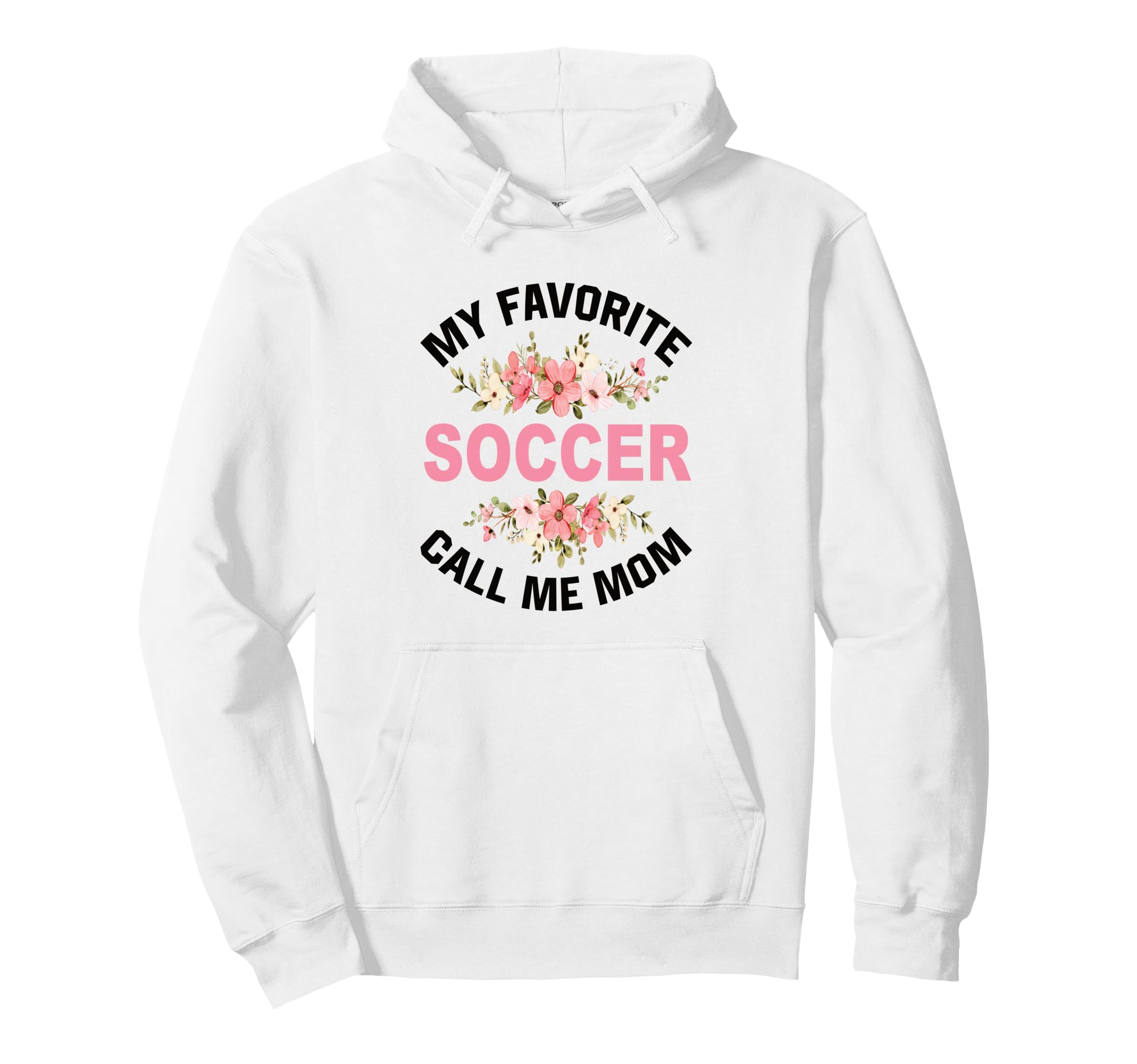 My Favorite Soccer Call Me Mom Soccer Hoodie - Casual Everyday Wear Unisex