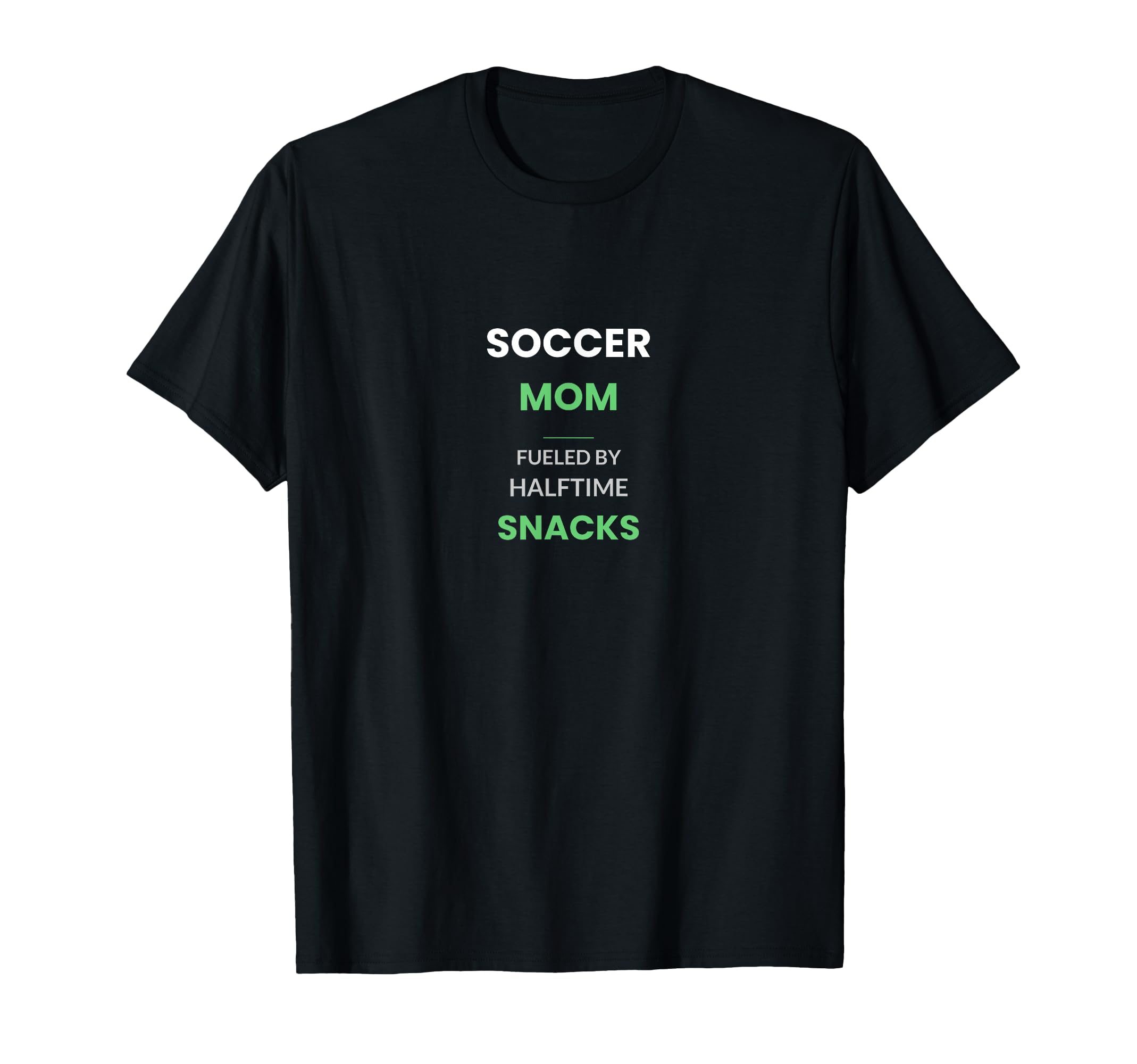 Soccer Mom Fueled Halftime Snacks T-Shirt - Minimalist Print Unisex