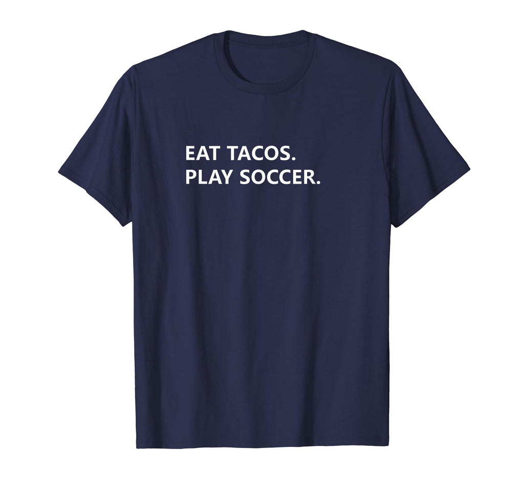 Funny Eat Tacos And Play Soccer T-Shirt - Custom Art Print for Adults