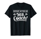 Repeat After Me Yes Coach Soccer T-Shirt - Streetwear Style Men Women