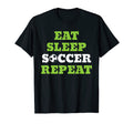 Eat Sleep Soccer Repeat Soccer Sport T-Shirt - Casual Everyday Wear Unisex