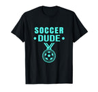 Soccer Dude Soccer Dude Dude T-Shirt - Unique Graphic Unisex