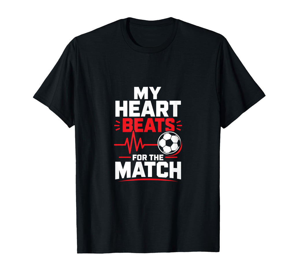 My Heart Beats Match Soccer T-Shirt - Casual Everyday Wear Men Women