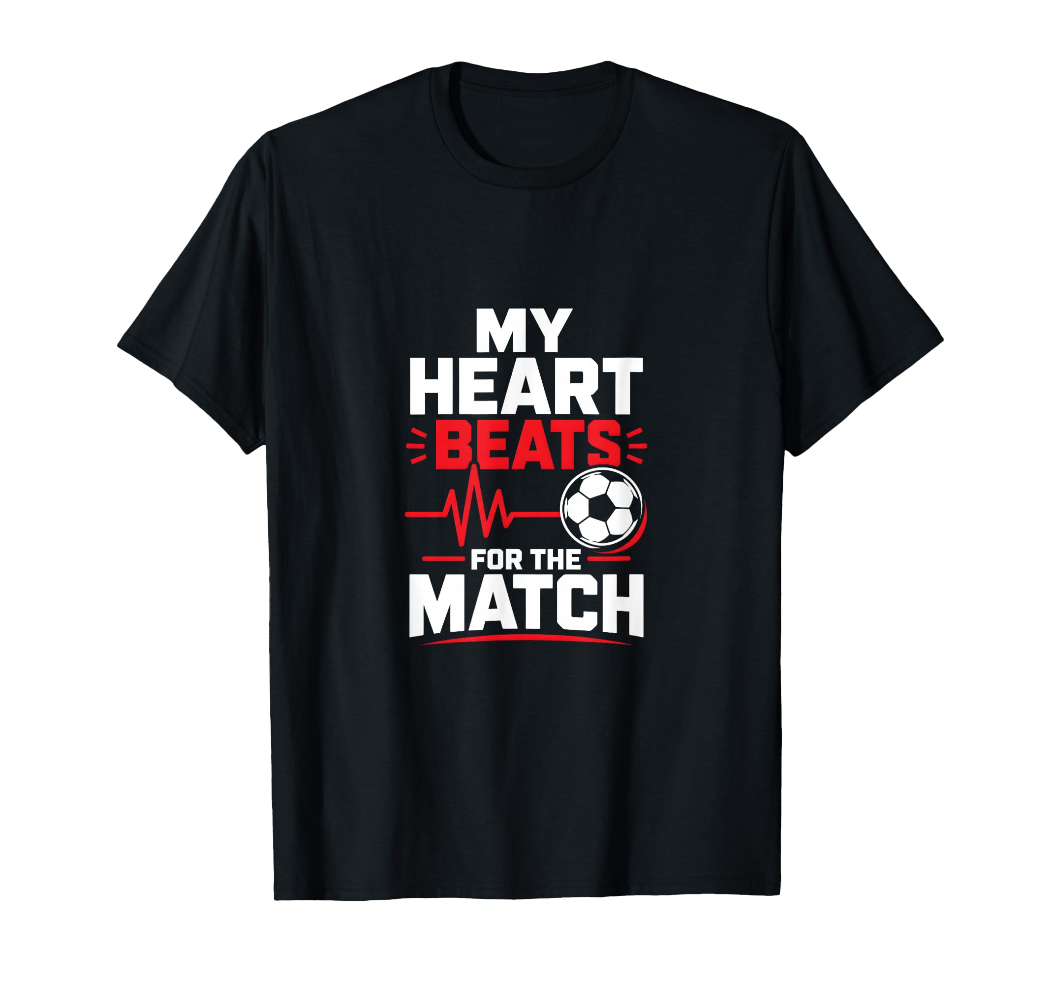 My Heart Beats Match Soccer T-Shirt - Casual Everyday Wear Men Women